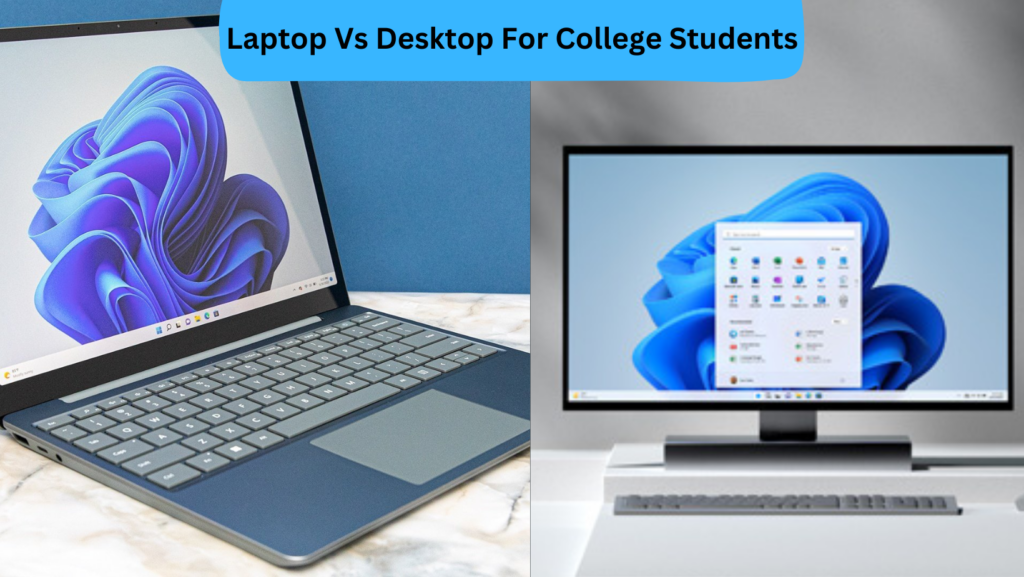 Laptop Vs Desktop For College Students